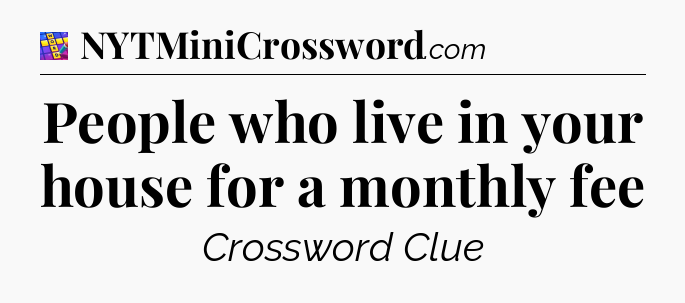 People who live in your house for a monthly fee Codycross