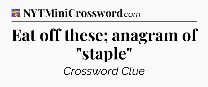 Eat off these; anagram of 