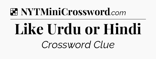 Solution: Like Urdu or Hindi - NYT Crossword