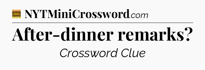 After-dinner remarks - Eugene Sheffer Crossword