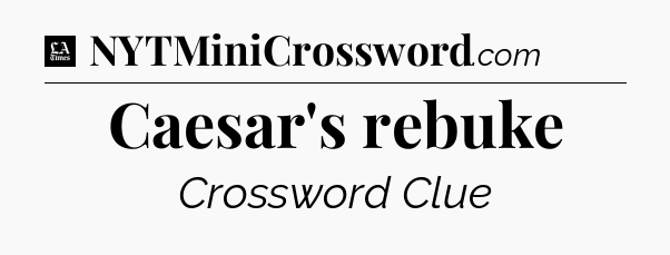 Caesar's rebuke - LA Times Crossword