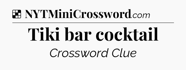 Solution: Tiki bar cocktail - NYT Crossword