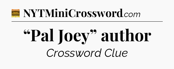 “Pal Joey” author - Eugene Sheffer Crossword