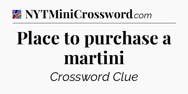 Place to purchase a martini Crossword Clue
