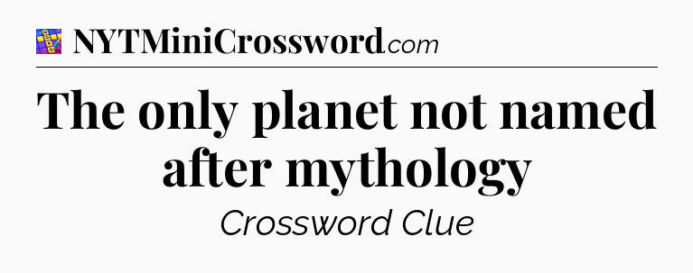 The only planet not named after mythology Codycross