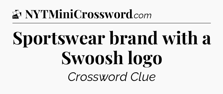Sportswear brand with a Swoosh logo - Daily Themed Classic Crossword