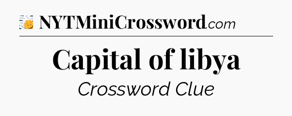 Capital of libya - 7 Little Words