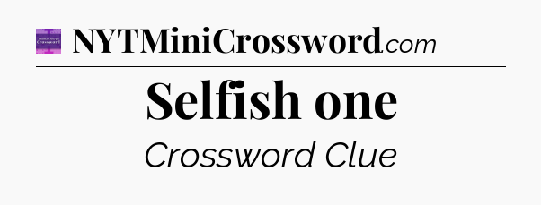 Selfish one - Thomas Joseph Crossword