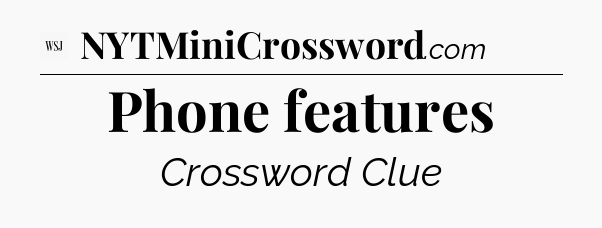 Phone features - WSJ Crossword
