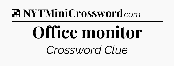 Solution: Office monitor - NYT Crossword