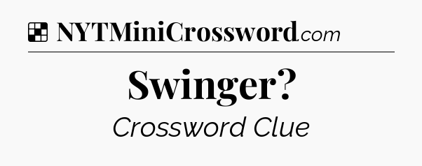 Solution: Swinger - NYT Crossword
