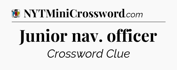 Junior nav. officer Crossword Clue