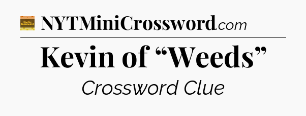Kevin of “Weeds” - Eugene Sheffer Crossword