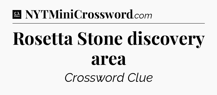 Rosetta Stone discovery area - LA Times Crossword
