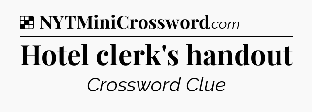 Solution: Hotel clerk's handout - NYT Crossword