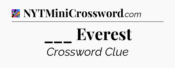 ___ Everest Crossword Clue