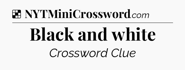 Solution: Black and white - NYT Crossword