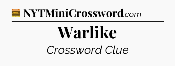 Warlike - Eugene Sheffer Crossword