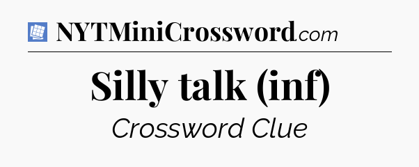 Silly talk (inf) Puzzle Page Crossword Clue