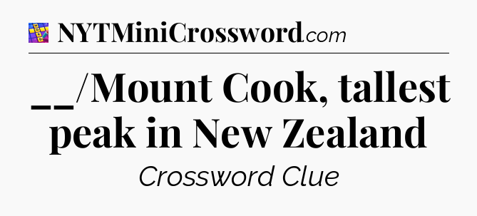 __/Mount Cook, tallest peak in New Zealand Codycross