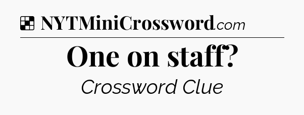 Solution: One on staff - NYT Crossword