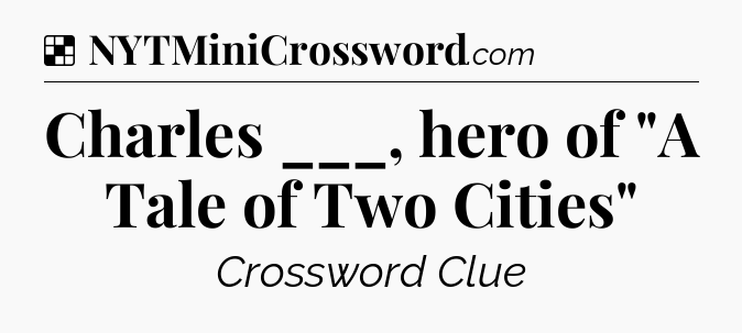 Solution: Charles ___, hero of 