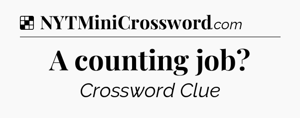 Solution: A counting job - NYT Crossword