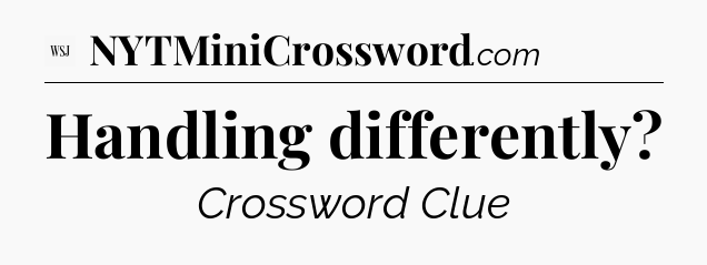 Handling differently - WSJ Crossword