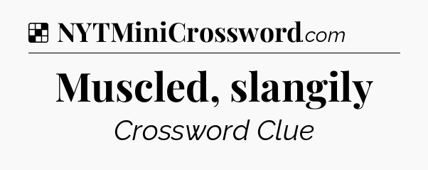 Solution: Muscled, slangily - NYT Crossword