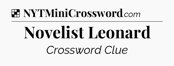 Solution: Novelist Leonard - NYT Crossword