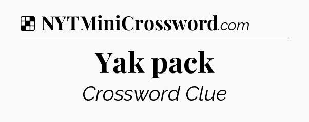 Solution: Yak pack - NYT Crossword