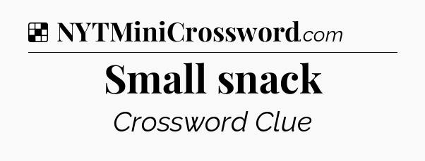 Solution: Small snack - NYT Crossword