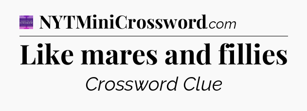Like mares and fillies - Thomas Joseph Crossword