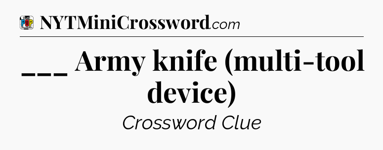 ___ Army knife (multi-tool device) Crossword Clue