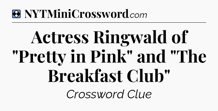 Solution: Actress Ringwald of 