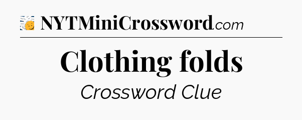 Clothing folds - 7 Little Words