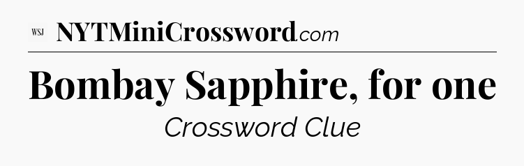 Bombay Sapphire, for one - WSJ Crossword