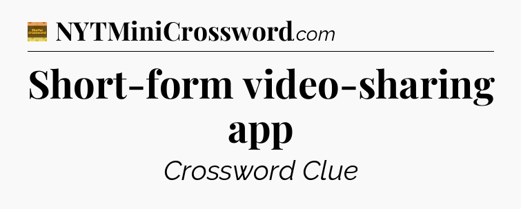 Short-form video-sharing app - Eugene Sheffer Crossword