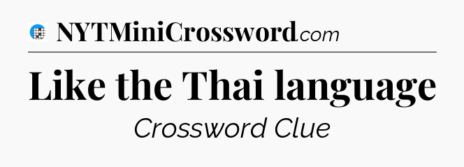 Like the Thai language Crossword Clue