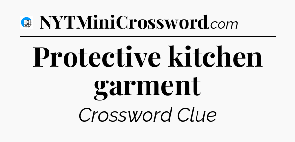 Protective kitchen garment Crossword Clue