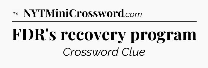 FDR's recovery program - WSJ Crossword