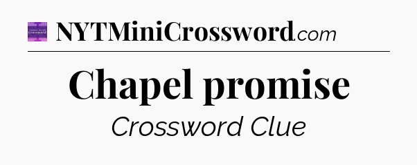 Chapel promise - Thomas Joseph Crossword