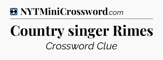 Solution: Country singer Rimes - NYT Mini Crossword