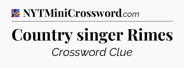 Country singer Rimes Crossword Clue