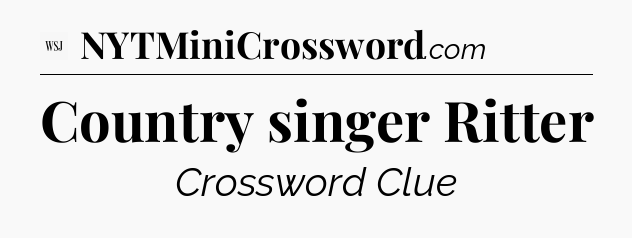 Country singer Ritter - WSJ Crossword