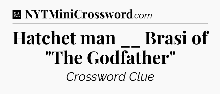 Hatchet man __ Brasi of 