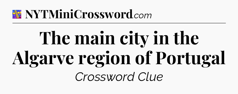 The main city in the Algarve region of Portugal Codycross