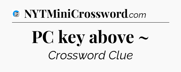 PC key above ~ Crossword Clue