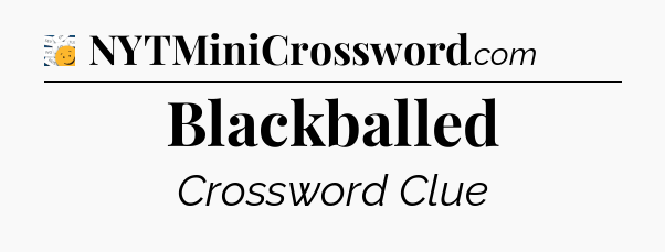 Blackballed - 7 Little Words