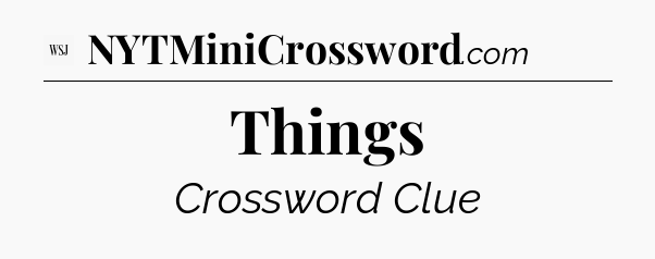 Things - WSJ Crossword